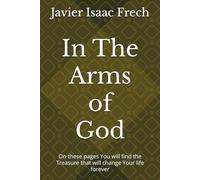 In The Arms of God: On these pages You will find the Treasure that will change Your life forever