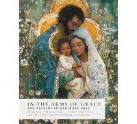 In the Arms of Grace: God Present in Ordinary Days - Journal (Sanctified Souls)