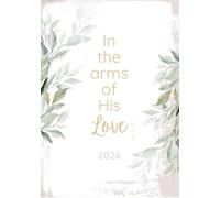 In the Arms of His Love: 2026 Planner with Come Follow Me Daily Quotes, Goal Setting, Meal Planning, Gratitude Journal, and Habit Tracking (2026 ... and Come Follow Me Old Testament Quotes)