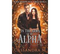 IN THE ARMS OF MY ALPHA (Black Shadow Pack Series)