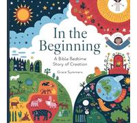 In the Beginning: A Bible Bedtime Story of Creation: 2 (Creation Bible Bedtime Stories)