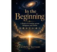 In the Beginning: A Book of Creation across Religions and Faiths