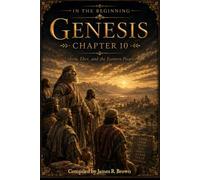 In the Beginning: Genesis Chapter 10: Shem, Eber, and the Eastern Peoples