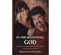 In the Beginning, God: A Testimony of Simple Faith, the Power of Jesus, and a God Who Still Heals