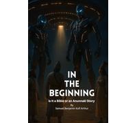 In The Beginning: Is It a Bible Or an Anunnaki Story