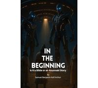 In The Beginning: Is It a Bible Or an Anunnaki Story