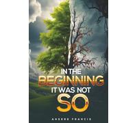 IN THE BEGINNING, IT WAS NOT SO
