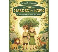In The Beginning: The Garden of Eden: A Bible Story Coloring Book