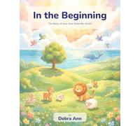 In The Beginning: The Story of How God Made the World: 2 (Christian Children's Book Series)
