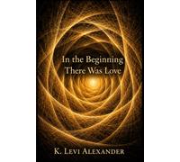 In The Beginning There Was Love