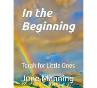 In the Beginning: Torah for Little Ones