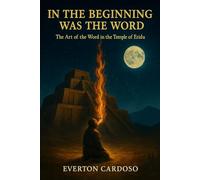 In the beginning was the Word: The Art of the Word in the Temple of Eridu (Sumerian Mysteries)