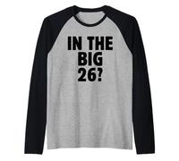 In The Big 26? Funny 26th Birthday Quote 2026 Year Trend Camiseta Manga Raglan