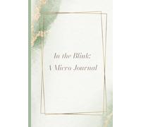In the Blink: A Micro-Journal
