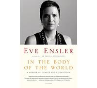 In the Body of the World: A Memoir of Cancer and Connection by Eve Ensler (4-Feb-2014) Paperback