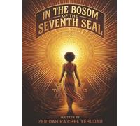 In the Bosom of the Seventh Seal: A Poetic Cosmic Journey (The Author's Definitive Edition)