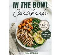 In The Bowl Cookbook: The 5-Layer System for Infinite High-Protein Meals. A Healthy Meal Prep Cookbook for Nutritious Soups, Salads, and Stews without the Soggy Leftovers