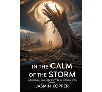 IN THE CALM OF THE STORM: An Oral History Inspired by the TV Series 'In the Eye of the Storm
