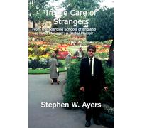 In the Care of Strangers: From the Boarding Schools of England to Hotel Manager: A Global Memoir