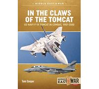 In the Claws of the Tomcat: Us Navy F-14 Tomcat in Combat, 1987-2000 (Middle East@War)