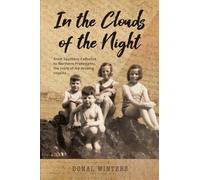In the Clouds of the Night: From Southern Catholics to Northern Protestants, the story of my missing cousins