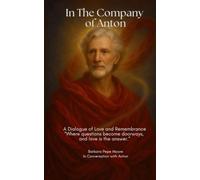 In the Company of Anton: A Dialogue of Love and Remembrance