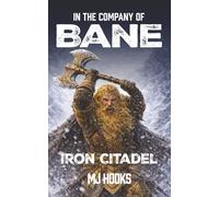 In the Company of Bane: Iron Citadel