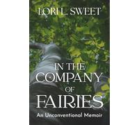 In the Company of Fairies: An Unconventional Memoir