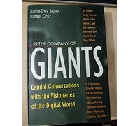 In the Company of Giants: Candid Conversations with the Visionaries of the Digital World