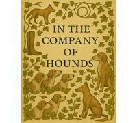 IN THE COMPANY OF HOUNDS: A Foxhunting Coloring Journey