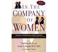 In the Company of Women: Indirect Aggression Among Women: Why We Hurt Each Other and How to Stop