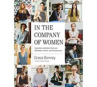 In the Company of Women: Inspiration and Advice from over 100 Makers, Artists, and Entrepreneurs