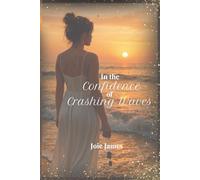 In the Confidence of Crashing Waves (The Three Loves Theory)