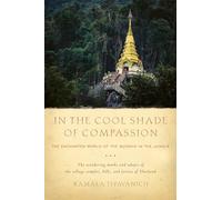 In the Cool Shade of Compassion: The Enchanted World of the Buddha in the Jungle [Idioma Inglés]