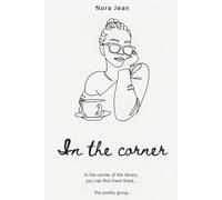 In the corner: A story of friendship, community and wellbeing told through an anthology of poetry.