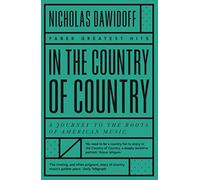 In The Country Of Country: A Journey to the Roots of American Music (Faber Greatest Hits)