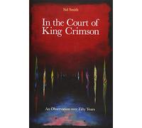 In The Court of King Crimson: An Observation over 50 Years