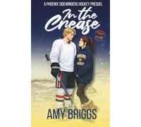 In the Crease: a Phoenix Sidewinders Hockey Prequel