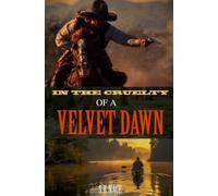 In the Cruelty of a Velvet Dawn