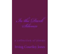 In the Dark Silence: a collection of poems
