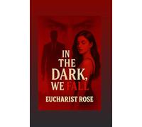 In The Dark, We Fall