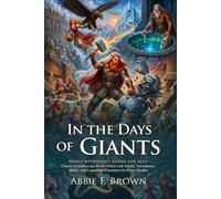 In the Days of Giants: Gods Heroes and Monsters of the North: Norse Mythology Tales for Kids - Fully Illustrated Edition with Author Biography and Commentary