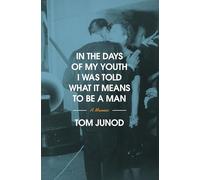 In the Days of My Youth I Was Told What It Means to Be a Man: A Memoir