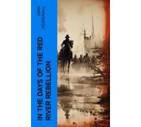 In The Days Of The Red River Rebellion (ebook)