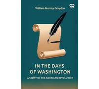 In The Days Of WashingtonA Story Of The American Revolution (Edition1)