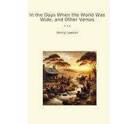 In the Days When the World Was Wide, and Other Verses (Classic Books)