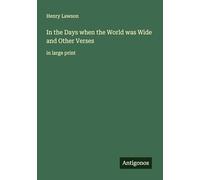 In the Days when the World was Wide and Other Verses: in large print