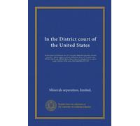 In the District court of the United States: for the district of Delaware, no. 331. In equity. Minerals separation, limited, plaintiff, v. Miami copper ... U.S. district judge. Opinion of the...