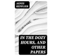 In The Dozy Hours And Other Papers (ebook)