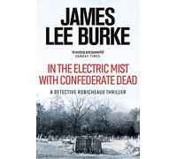 In the Electric Mist With Confederate Dead (Dave Robicheaux)